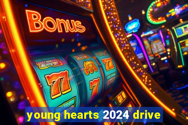 young hearts 2024 drive